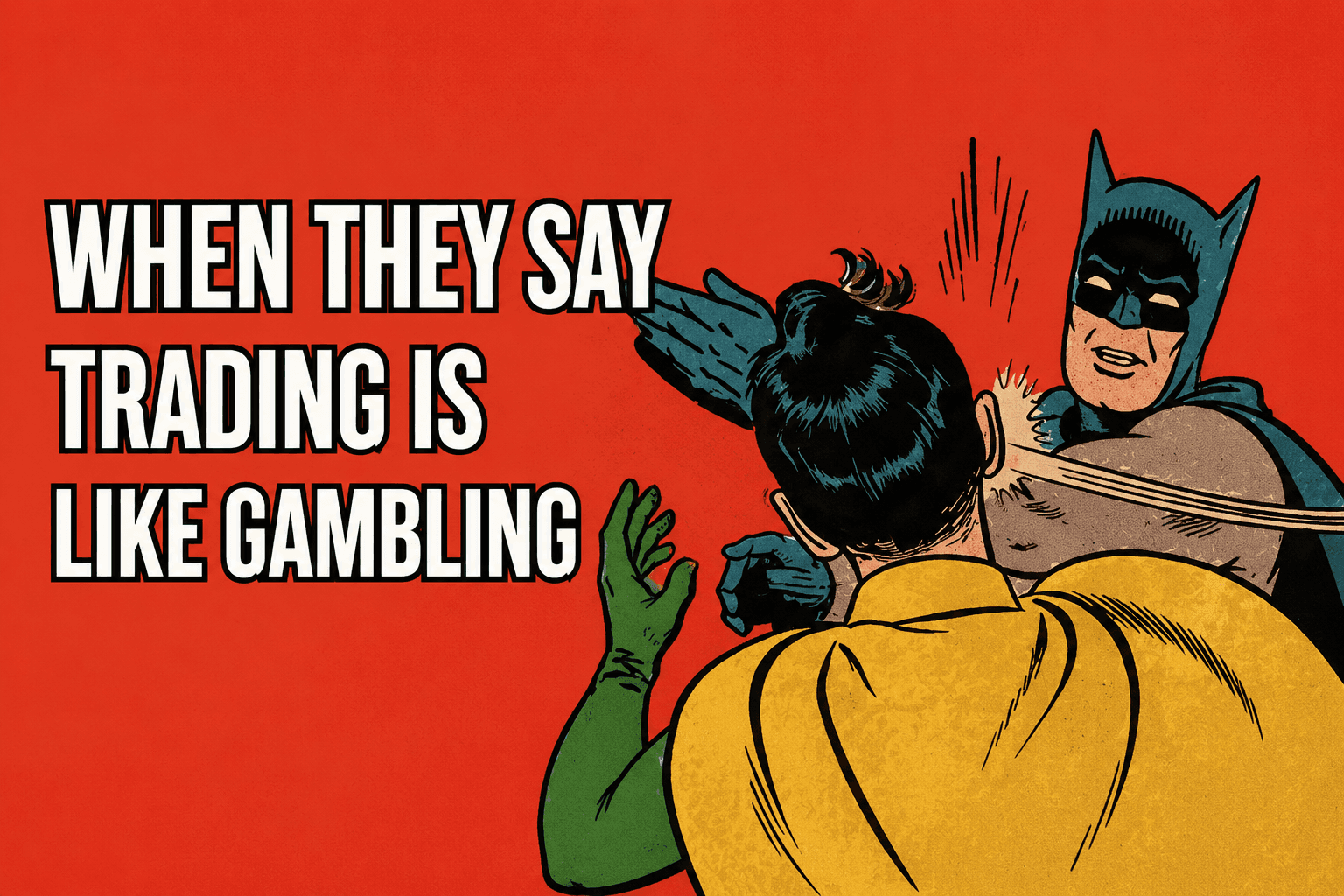 Everyone says ‘Trading is gambling.’ Are they right?